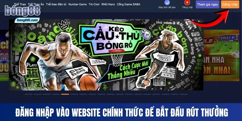 Đăng nhập vào website chính thức để bắt đầu rút thưởng