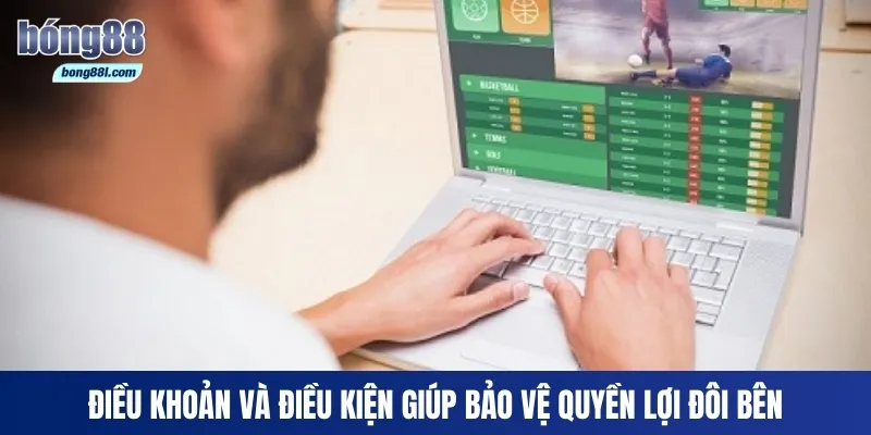 Điều khoản và điều kiện giúp bảo vệ quyền lợi đôi bên