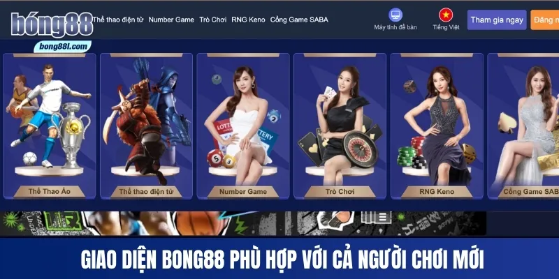 Giao diện Bong88 phù hợp với cả người chơi mới