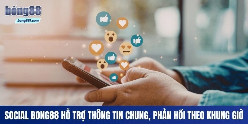 Social Bong88 hỗ trợ thông tin chung, phản hồi theo khung giờ