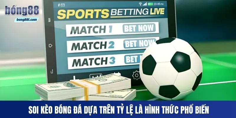 Soi kèo bóng đá dựa trên tỷ lệ là hình thức phổ biến